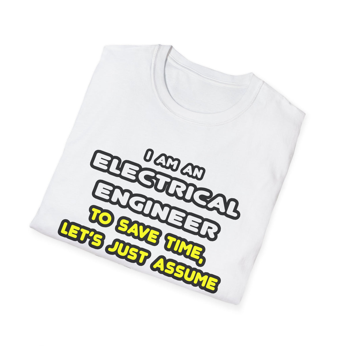 Funny Electrical Engineer T Shirts and Gifts - Unisex Softstyle T-Shirt