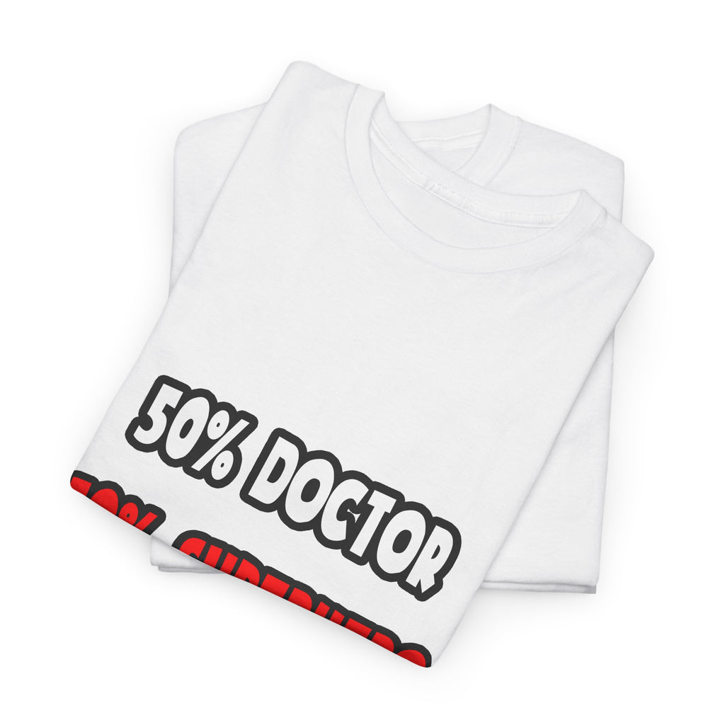 Half Doctor ... Half Superhero - Unisex Heavy Cotton Tee