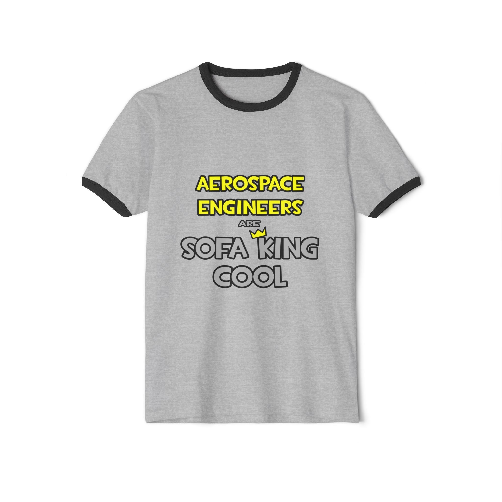 Aerospace Engineers Are Sofa King Cool - Unisex Cotton Ringer T-Shirt