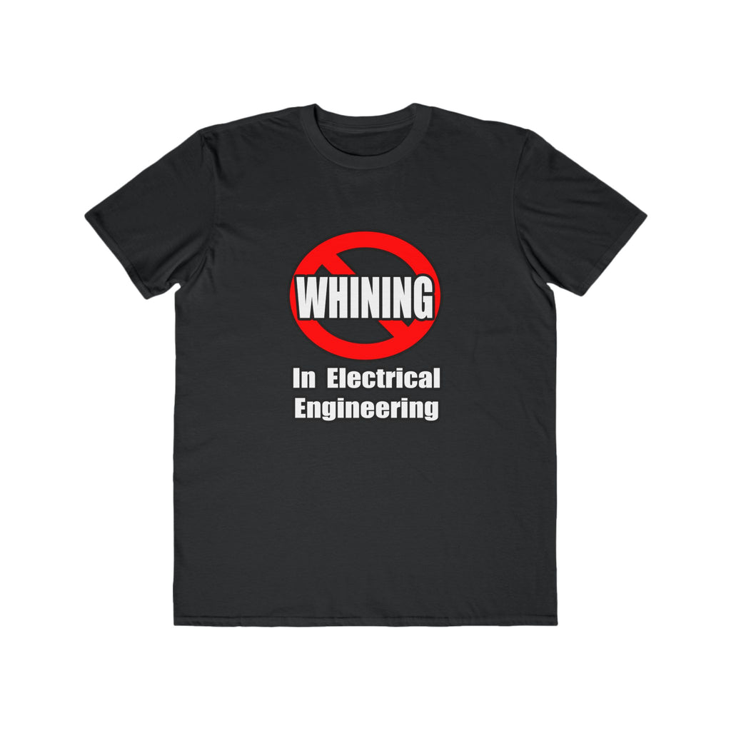 No Whining In Electrical Engineering - Men's Lightweight Fashion Tee