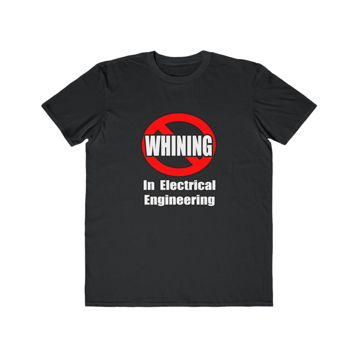 No Whining In Electrical Engineering - Men's Lightweight Fashion Tee