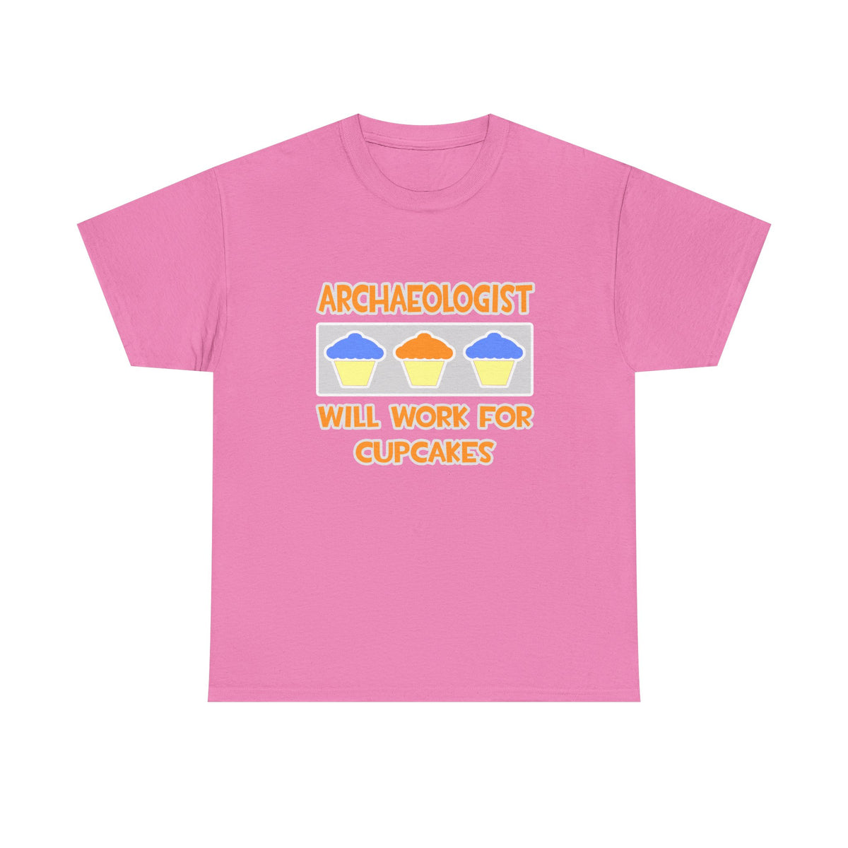 Archaeologist ... Will Work For Cupcakes - Unisex Heavy Cotton Tee