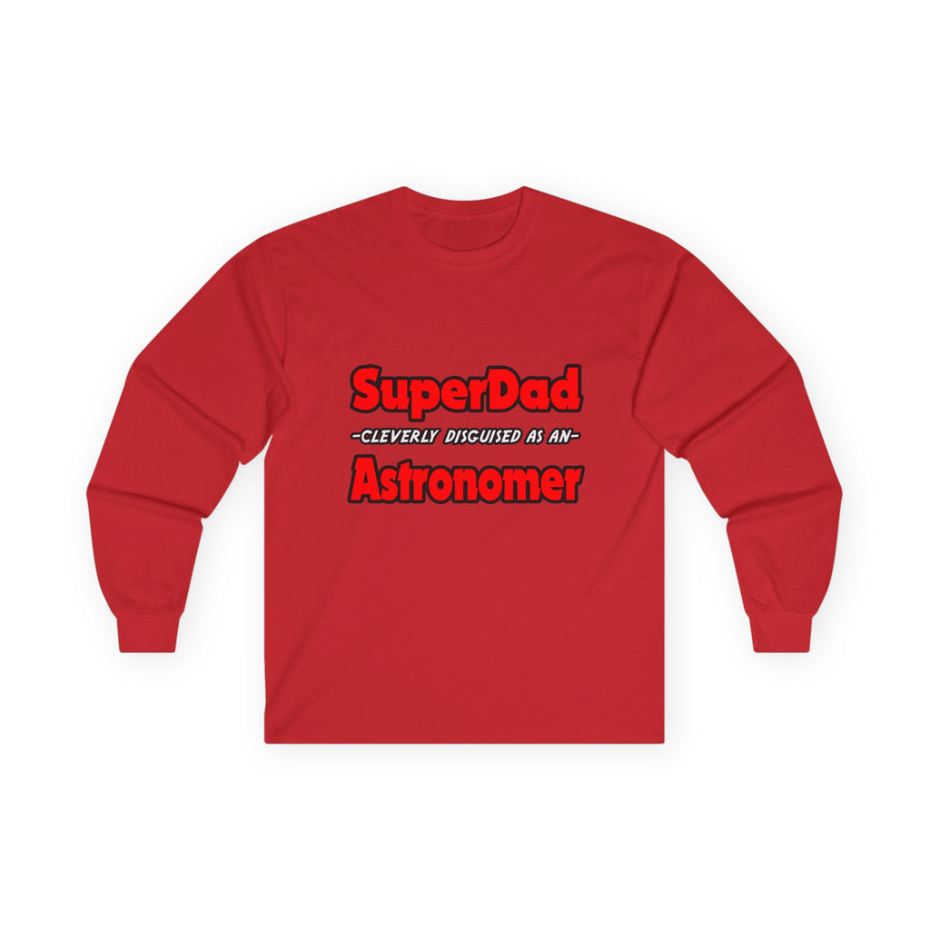 SuperDad...Astronomer - Unisex Ultra Cotton Long Sleeve Tee