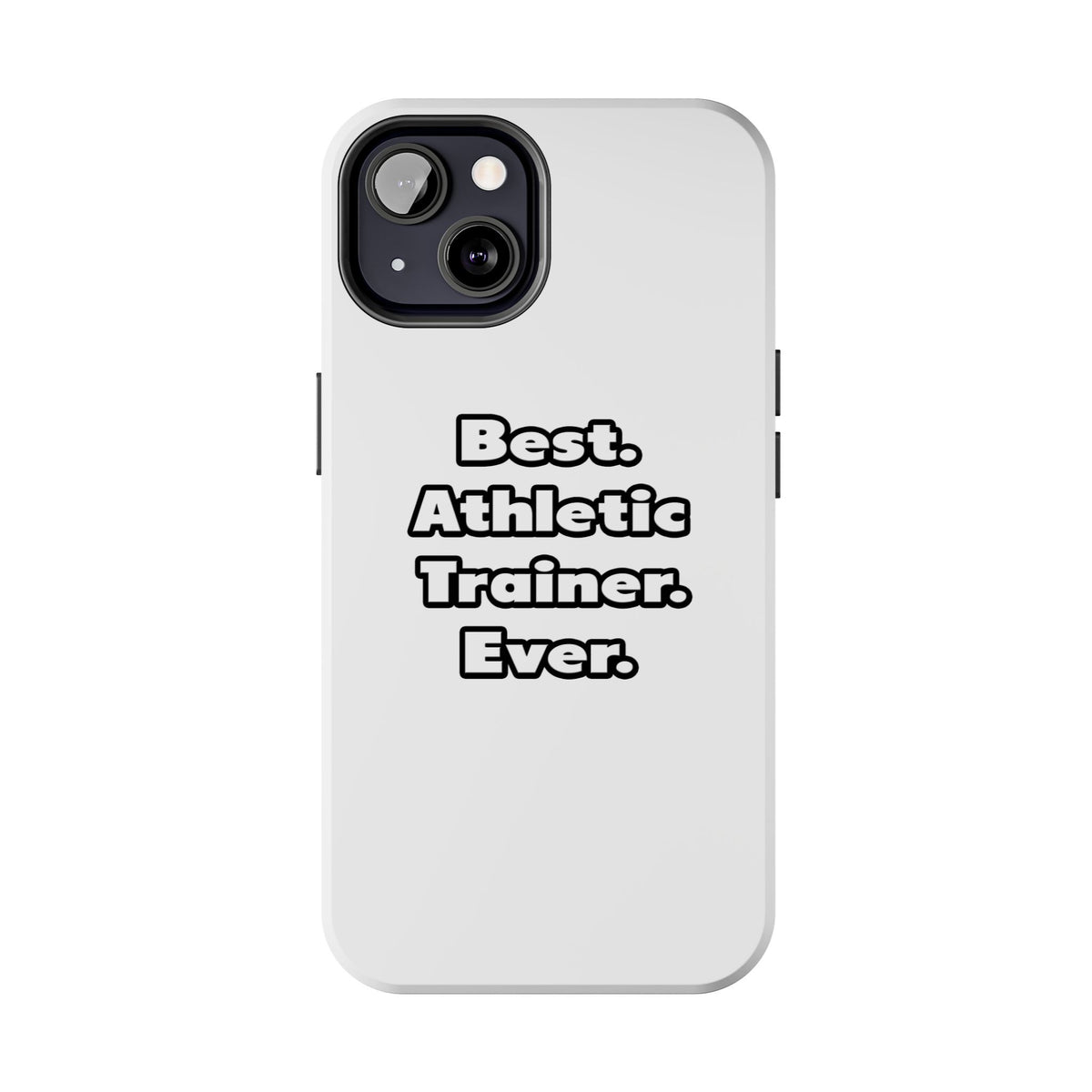 Best. Athletic Trainer. Ever - Tough Phone Cases