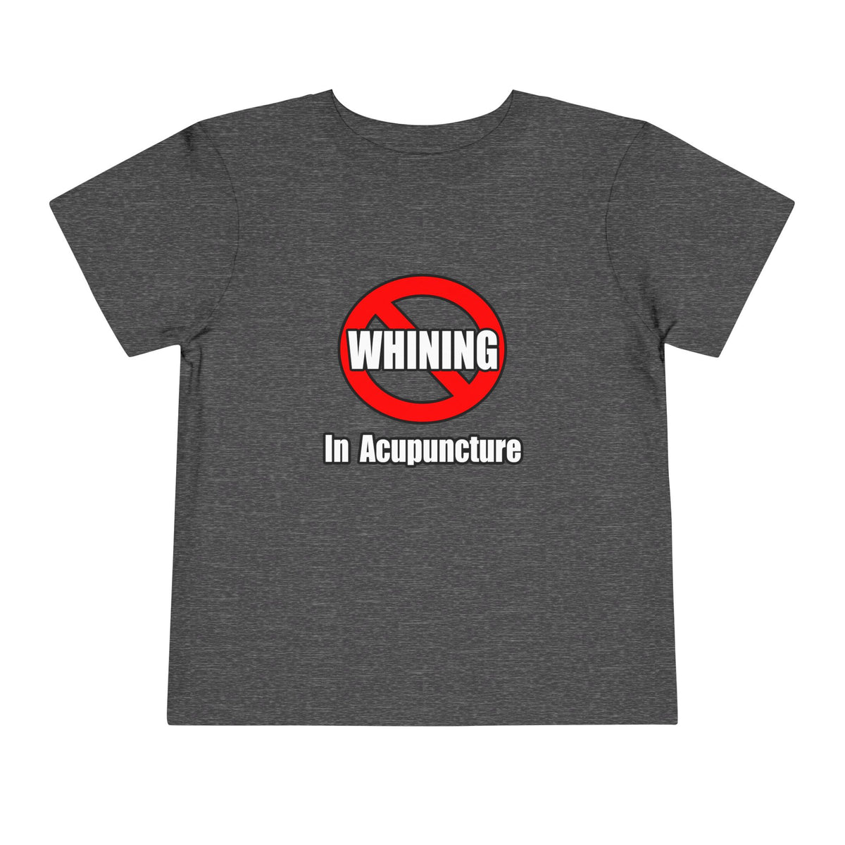 No Whining In Acupuncture - Toddler Short Sleeve Tee