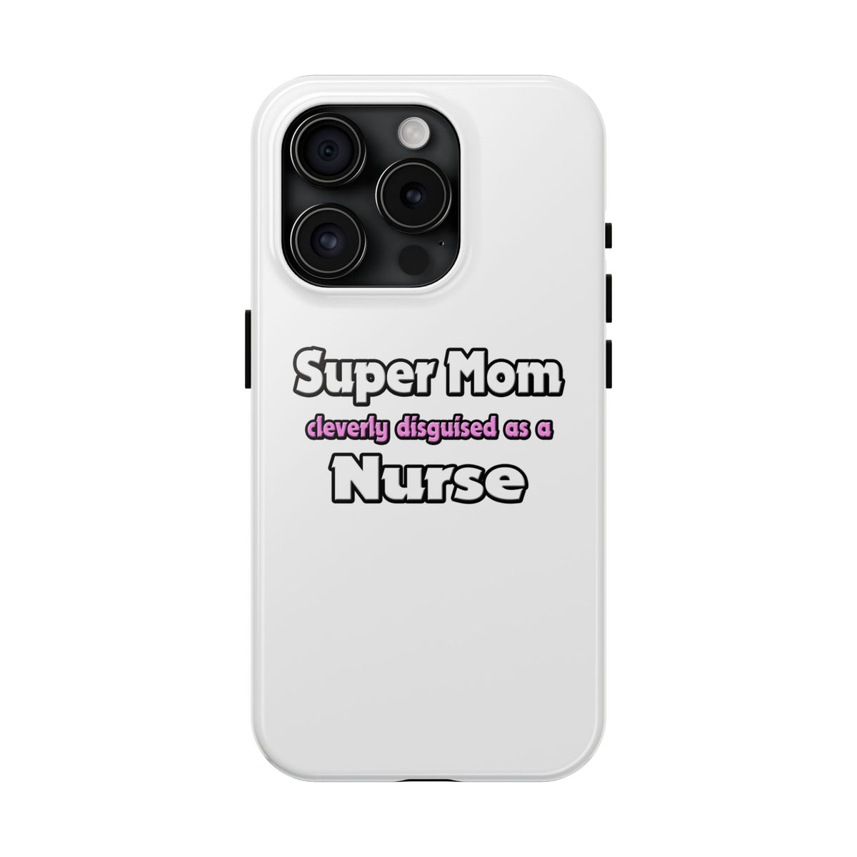 Super Mom ... Nurse - Tough Phone Cases