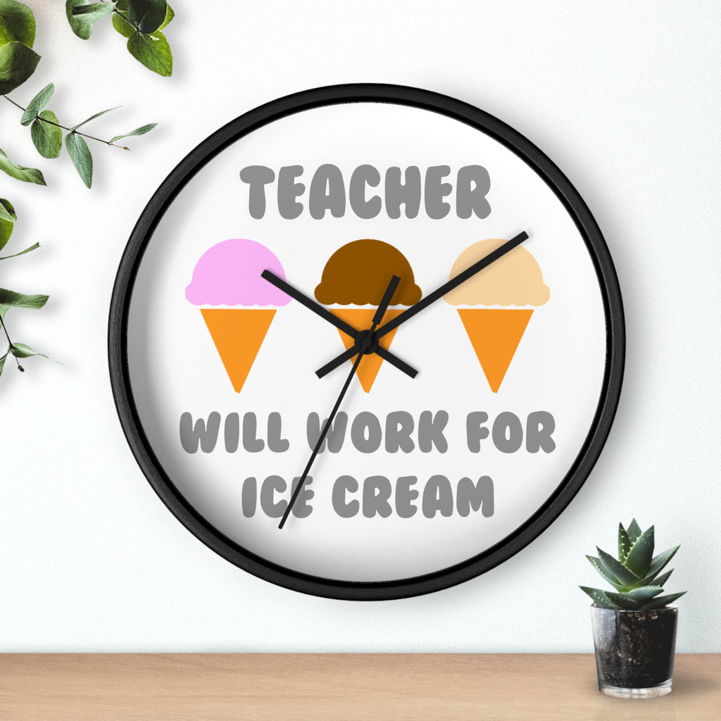 Teacher ... Will Work For Ice Cream - Wall Clock