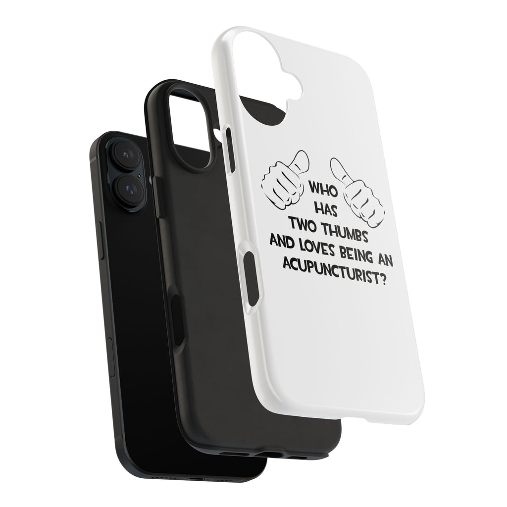 Two Thumbs .. Acupuncturist - Tough Phone Cases