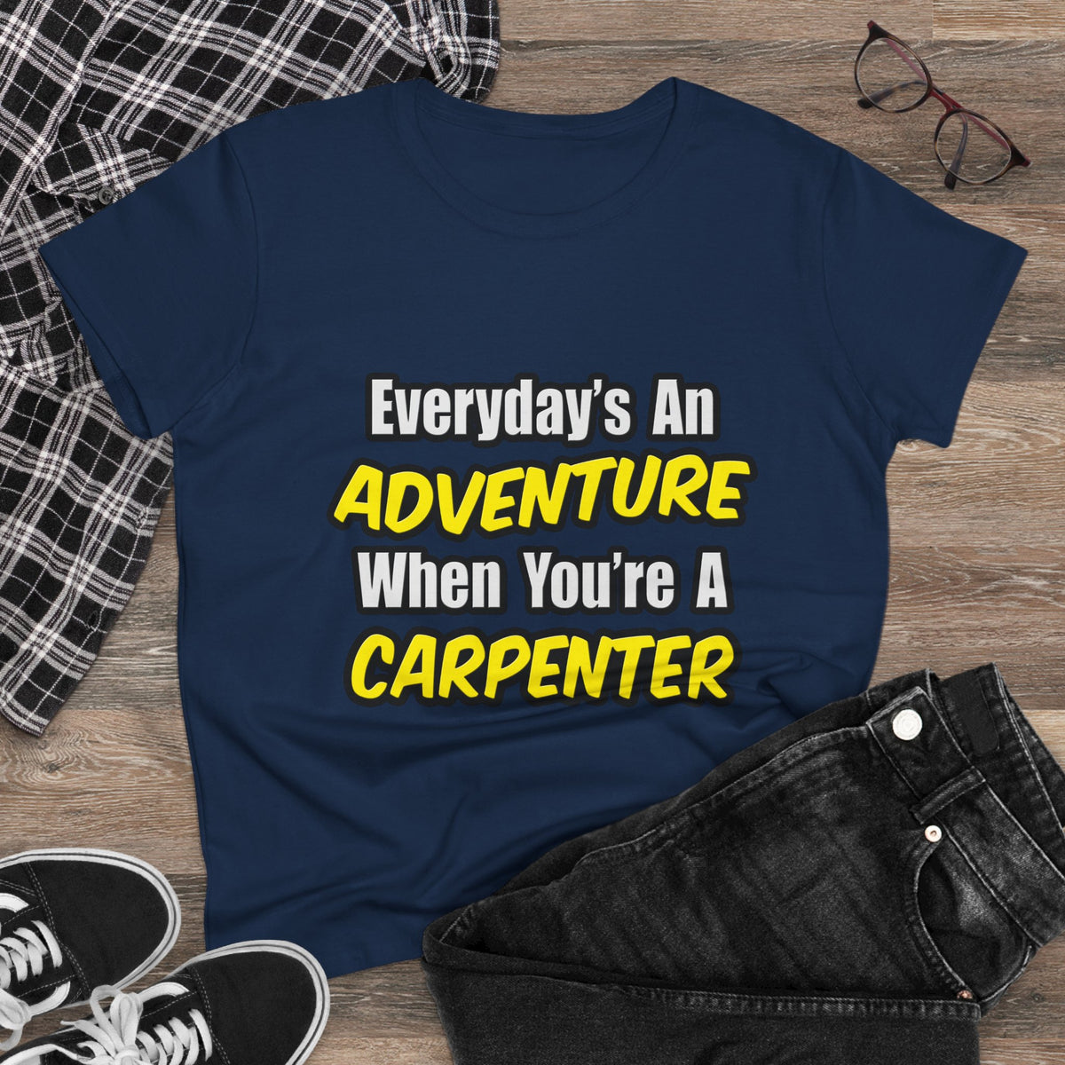 Everyday's An Adventure...Carpenter - Women's Midweight Cotton Tee