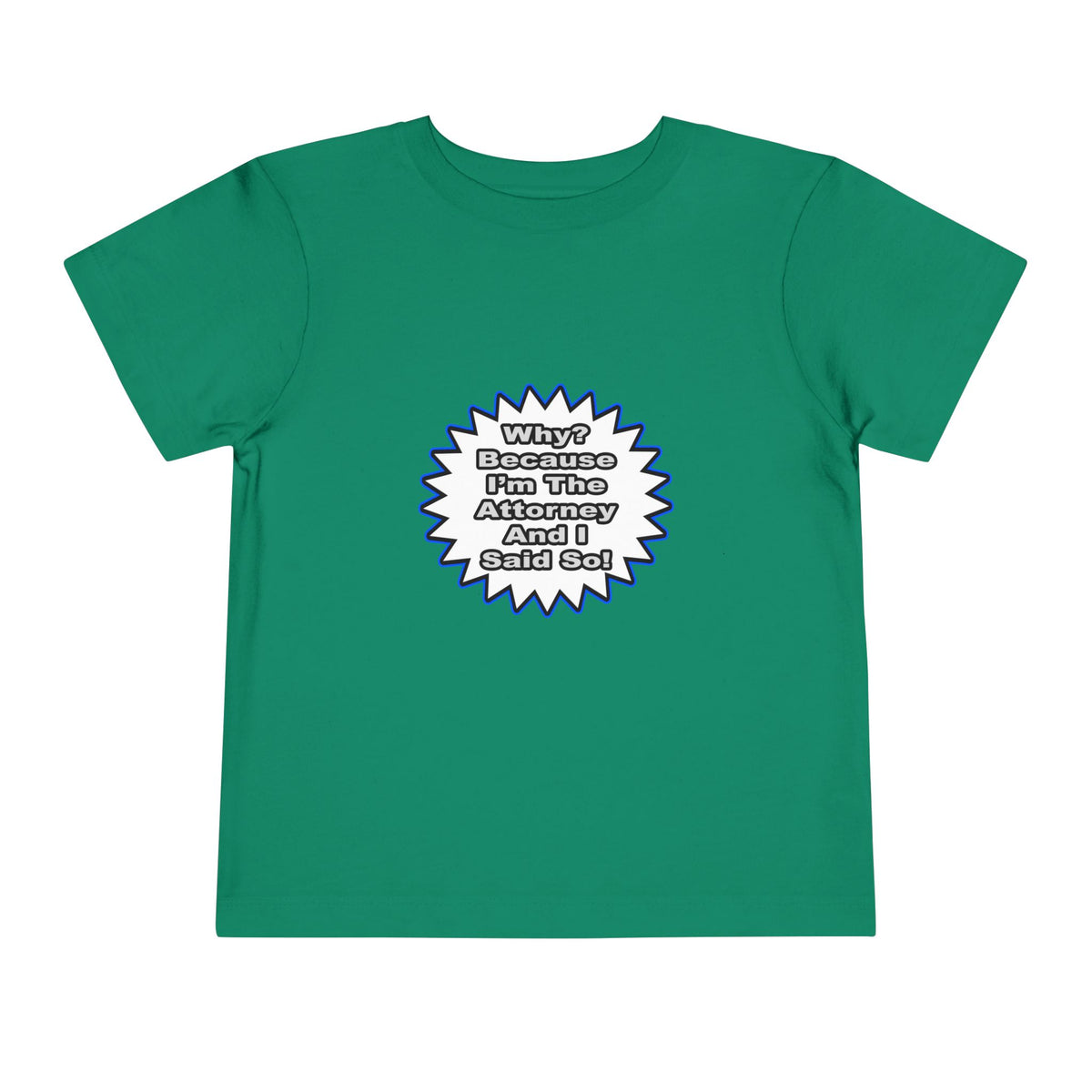 Attorney...Because I Said So - Toddler Short Sleeve Tee
