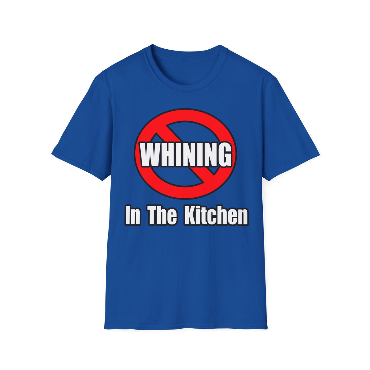 No Whining In The Kitchen - Unisex Softstyle T-Shirt