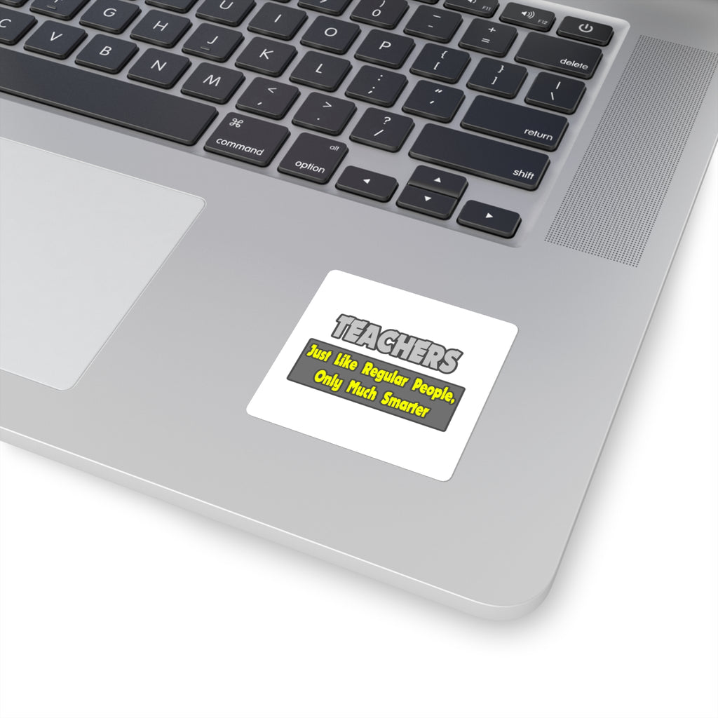 Teachers...Smarter - Square Stickers