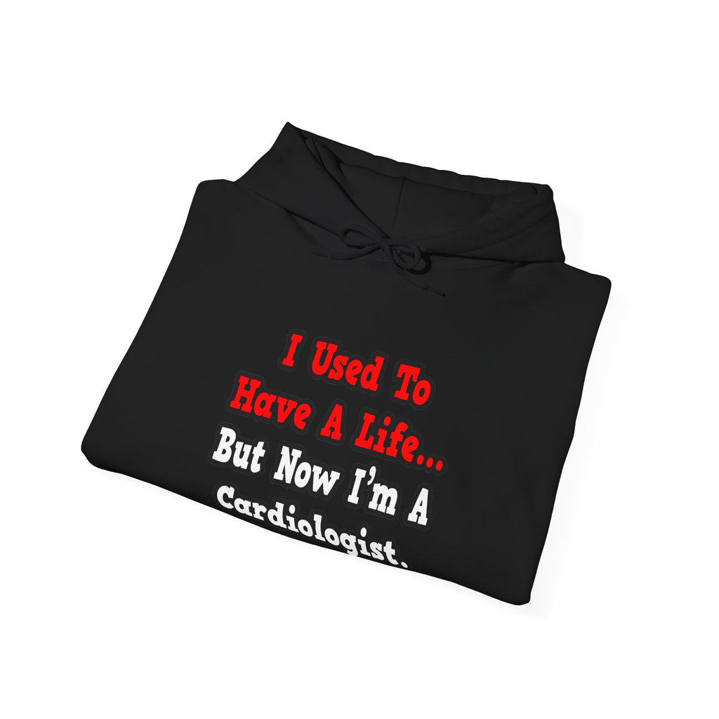 I Used to Have a Life...Cardiologist - Unisex Heavy Blend™ Hooded Sweatshirt