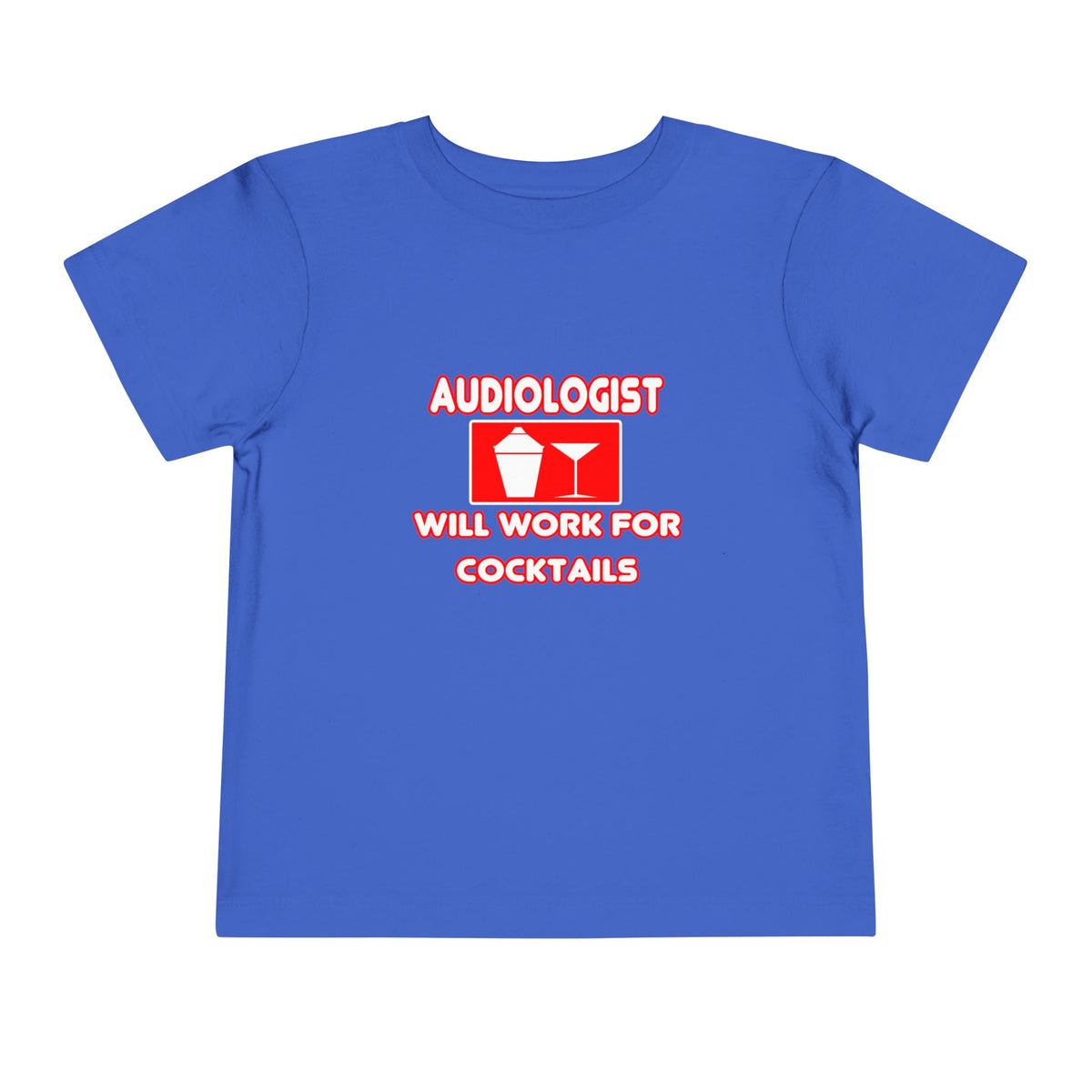 Audiologist ... Will Work For Cocktails - Toddler Short Sleeve Tee