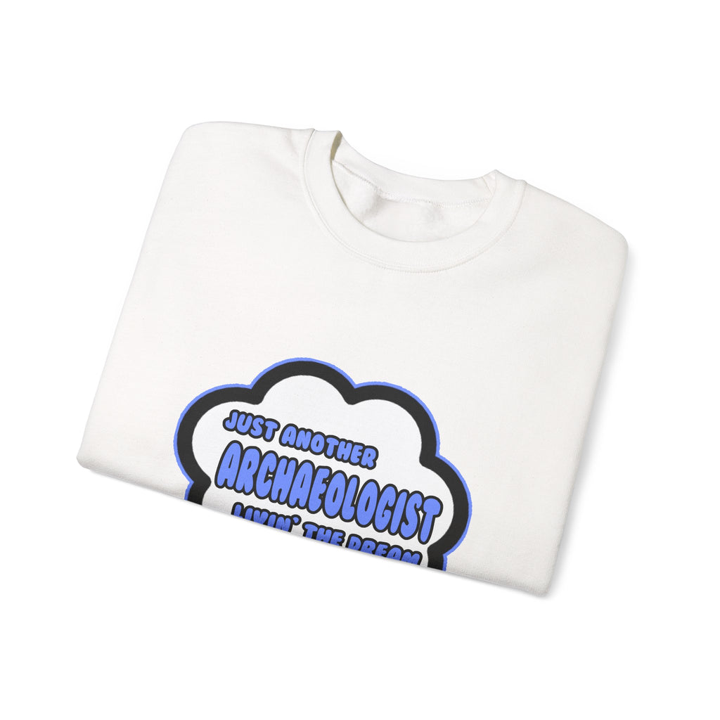 Archaeologist .. Livin' The Dream - Unisex Heavy Blend™ Crewneck Sweatshirt