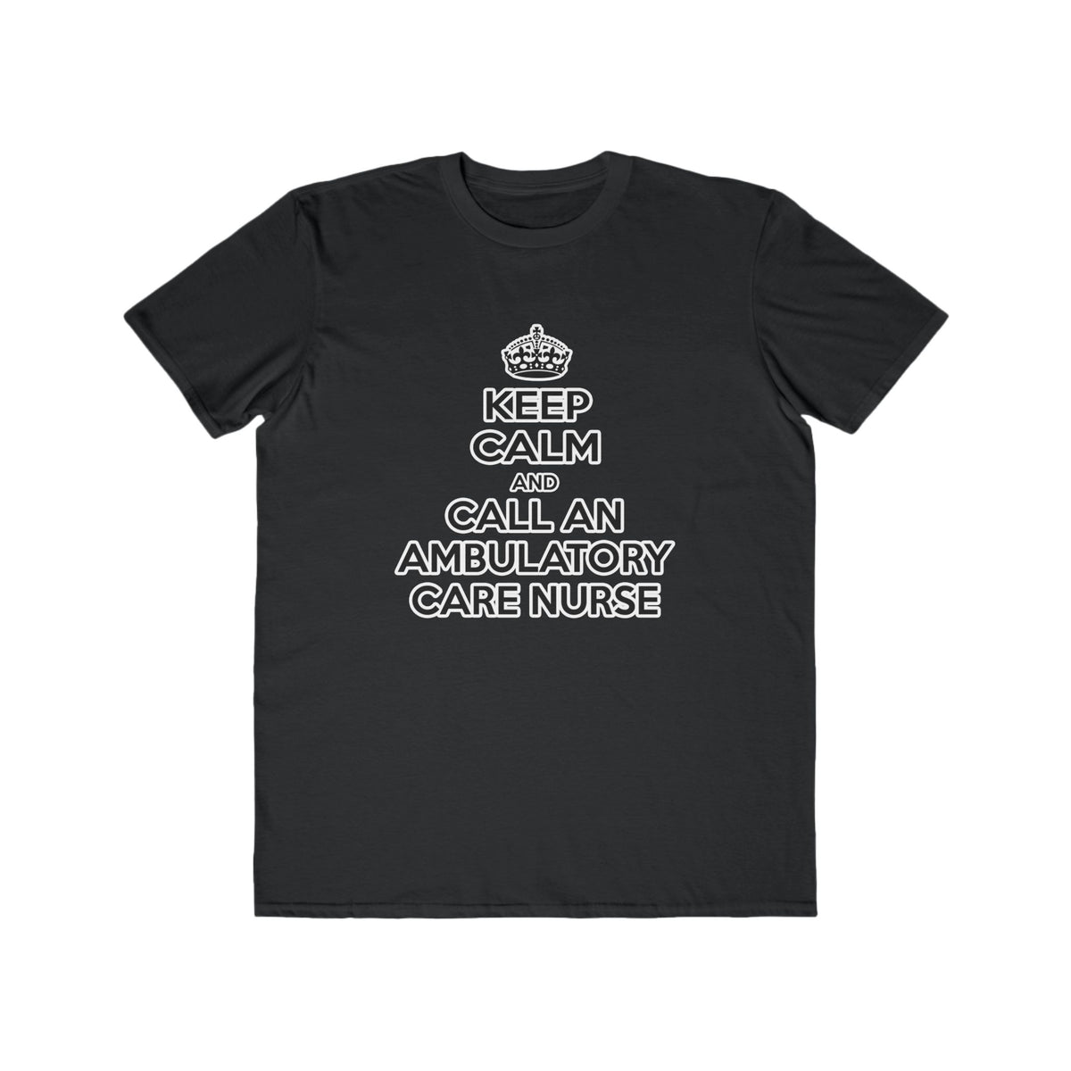 Keep Calm and Call an Ambulatory Care Nurse - Men's Lightweight Fashion Tee