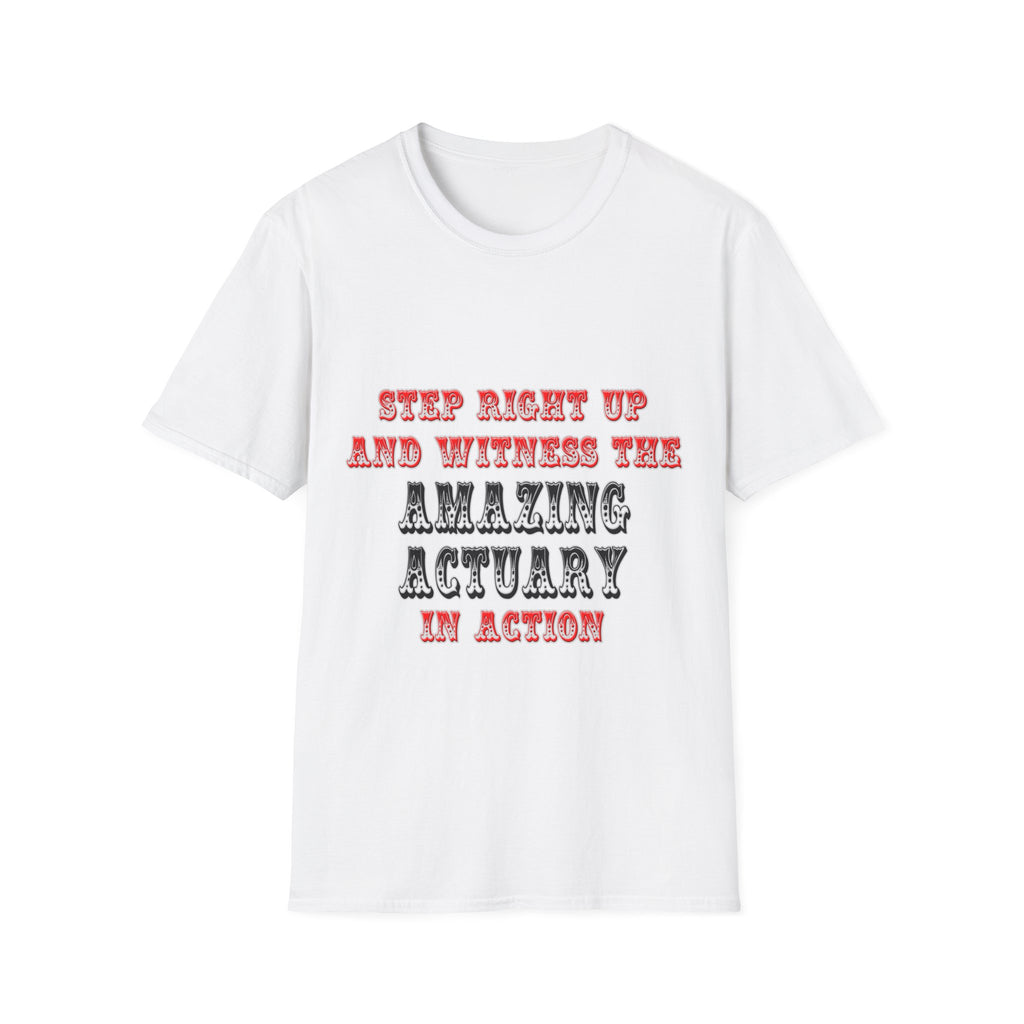 Witness The Amazing Actuary In Action - Unisex Softstyle T-Shirt