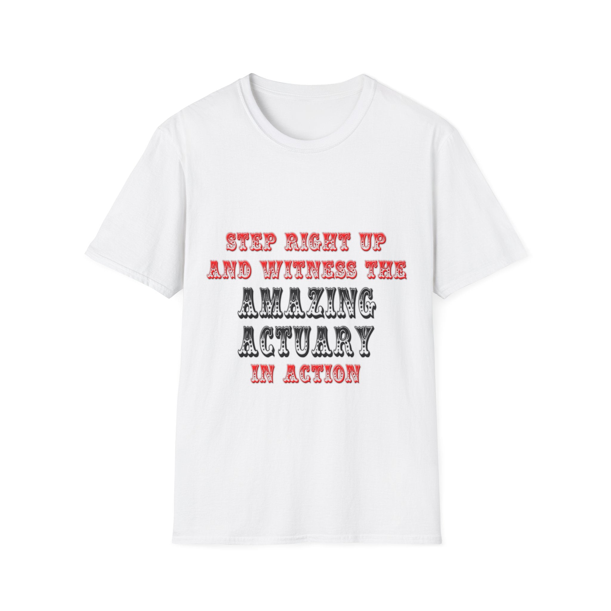 Witness The Amazing Actuary In Action - Unisex Softstyle T-Shirt