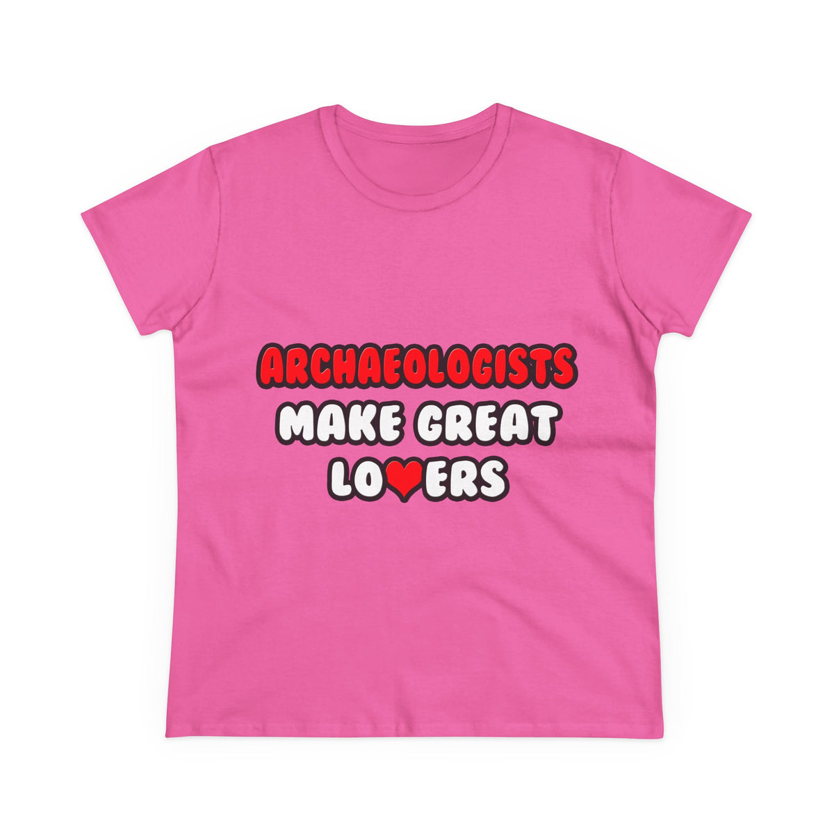 Archaeologists Make Great Lovers - Women's Midweight Cotton Tee