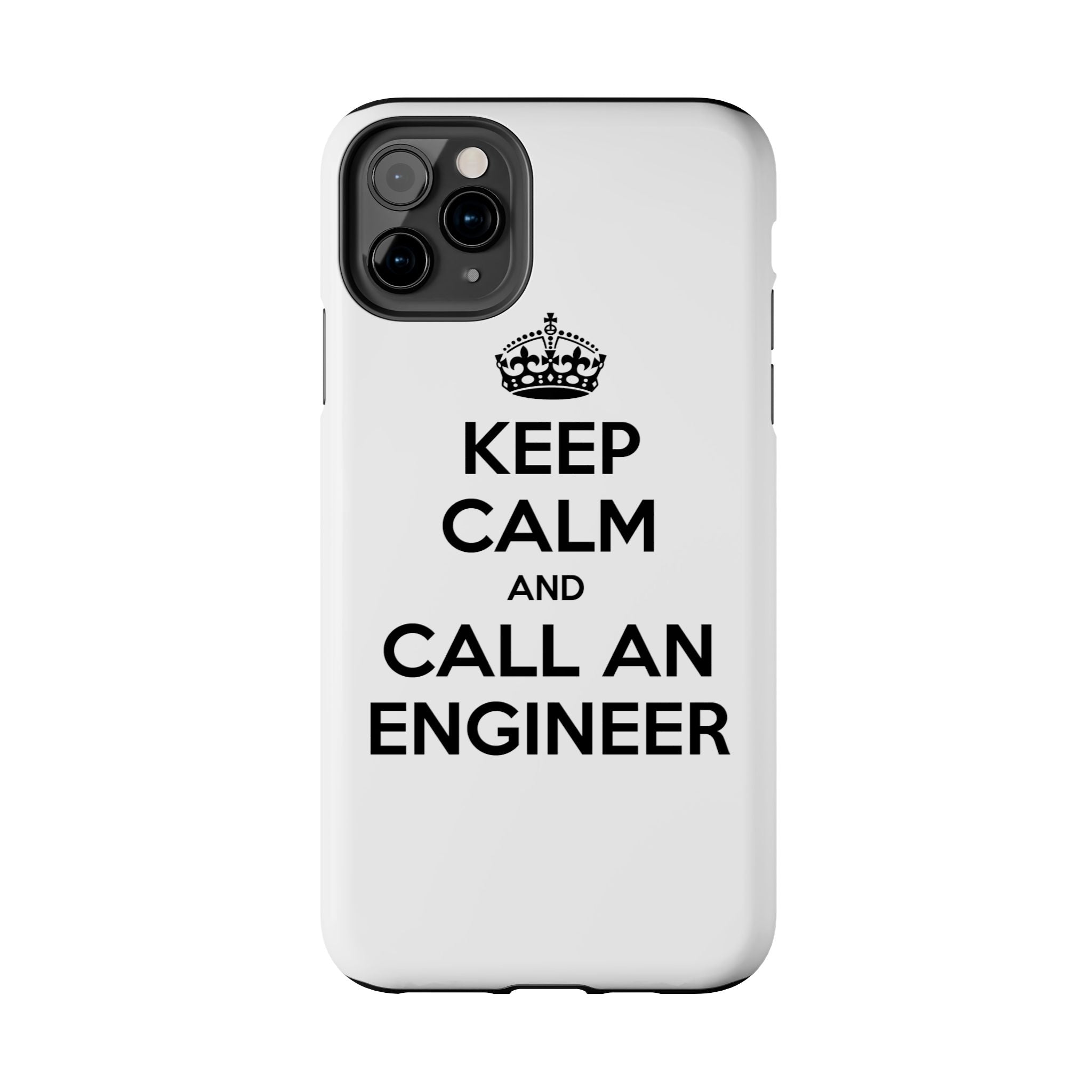 Keep Calm and Call an Engineer - Tough Phone Cases