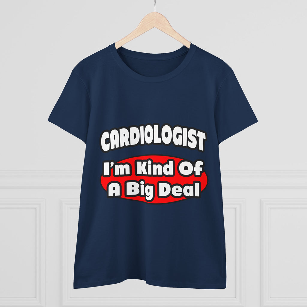 Cardiologist...Big Deal (2) - Women's Midweight Cotton Tee