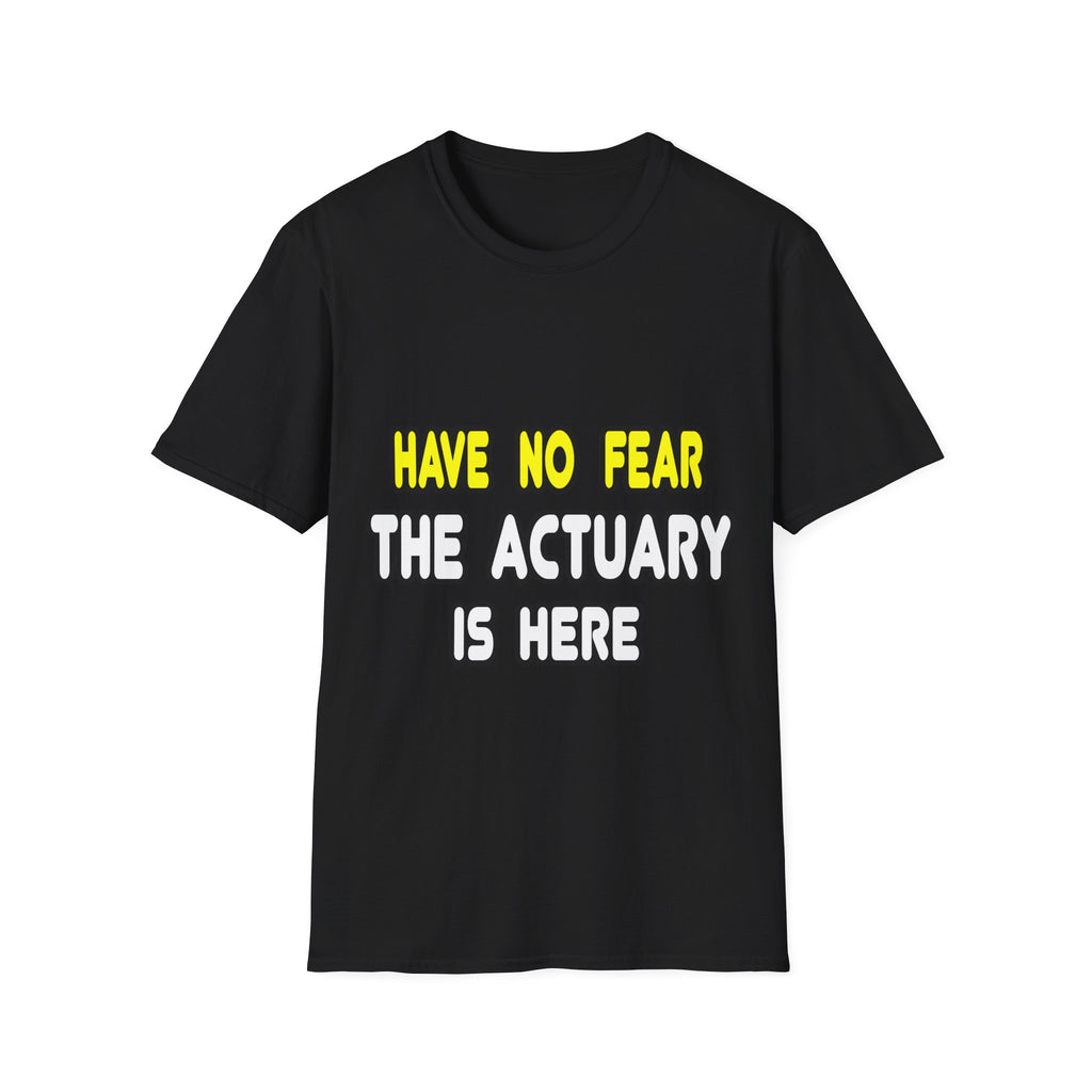 Have No Fear, The Actuary Is Here (2) - Unisex Softstyle T-Shirt