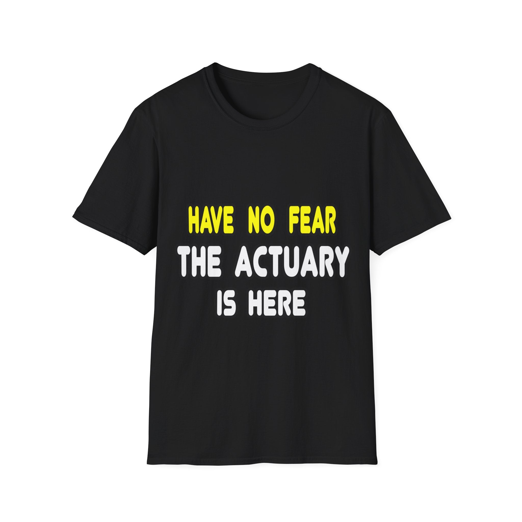 Have No Fear, The Actuary Is Here (2) - Unisex Softstyle T-Shirt