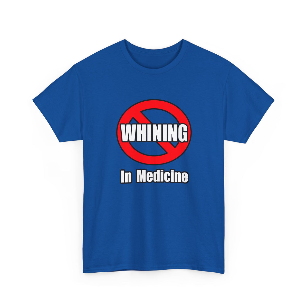 No Whining In Medicine - Unisex Heavy Cotton Tee
