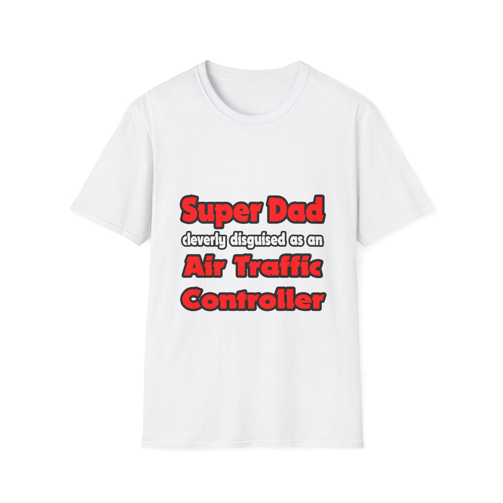 Super Dad ... Air Traffic Controller - Unisex Softstyle T-Shirt