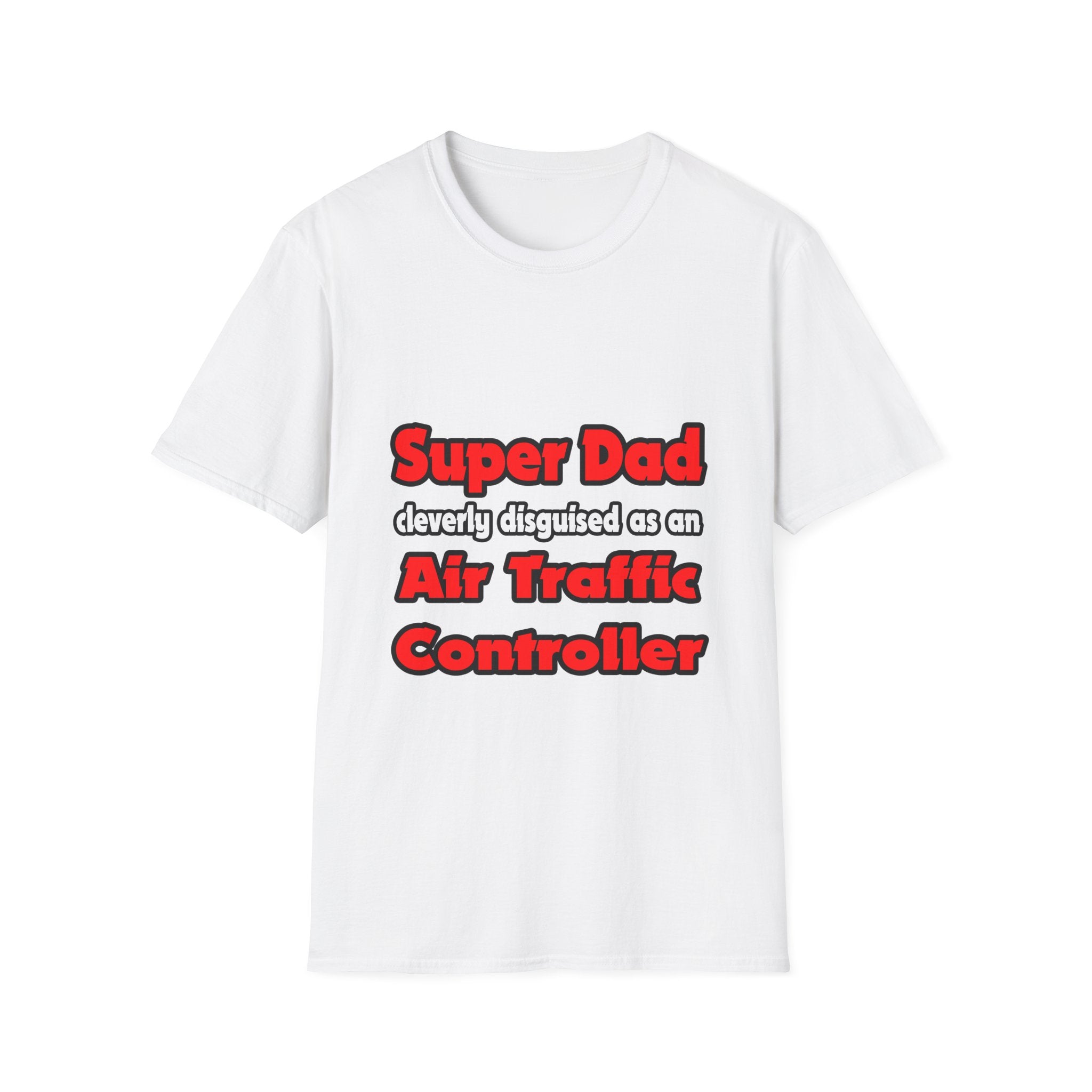 Super Dad ... Air Traffic Controller - Unisex Softstyle T-Shirt