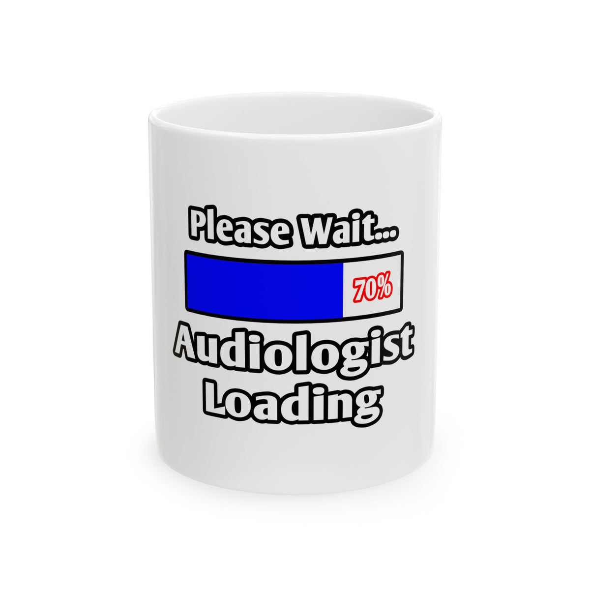 Please Wait...Audiologist Loading - Ceramic Mug, (11oz, 15oz)