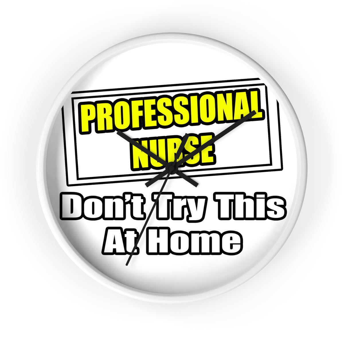 Professional Nurse...Don't Try This At Home - Wall Clock