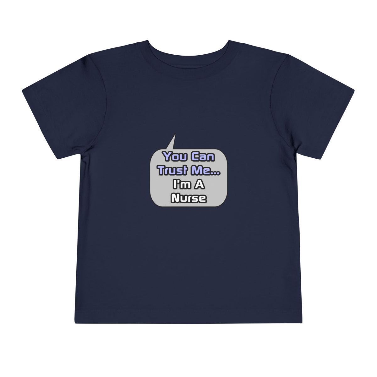Trust Me .. I'm a Nurse - Toddler Short Sleeve Tee
