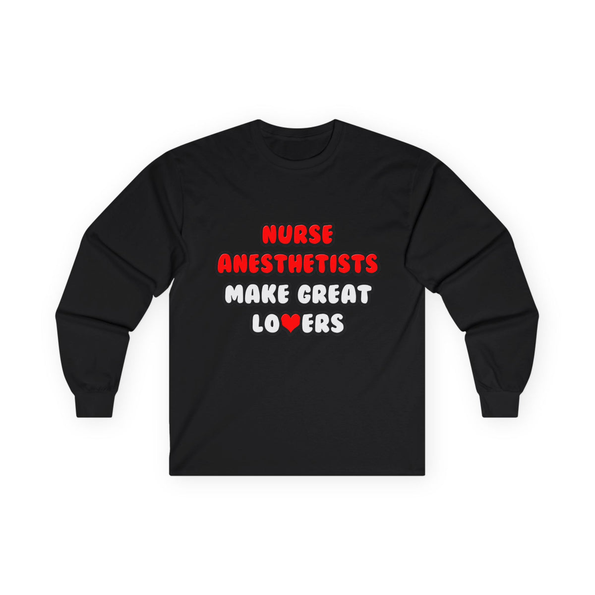 Nurse Anesthetists Make Great Lovers - Unisex Ultra Cotton Long Sleeve Tee