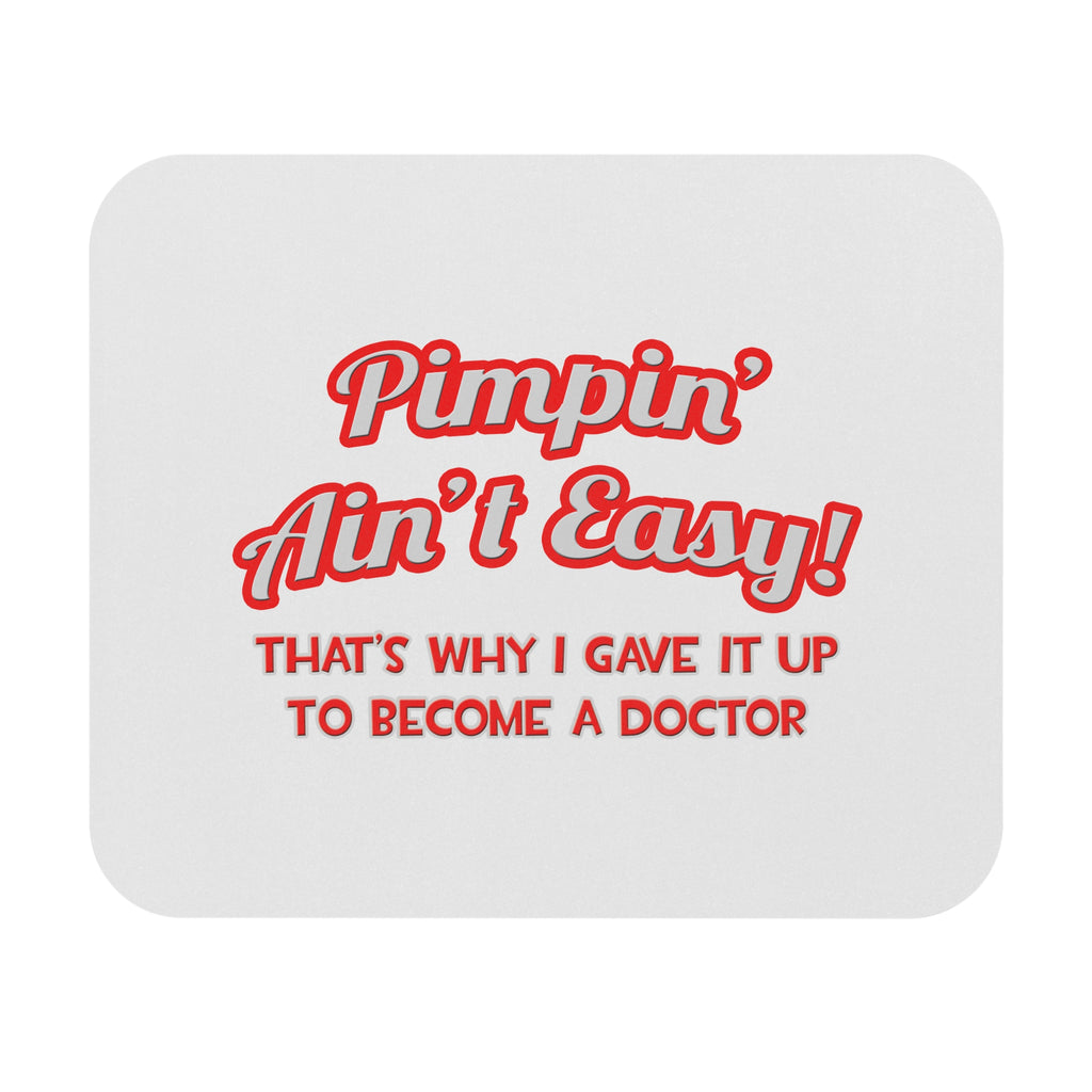 Pimpin' Ain't Easy .. Doctor - Mouse Pad (Rectangle)