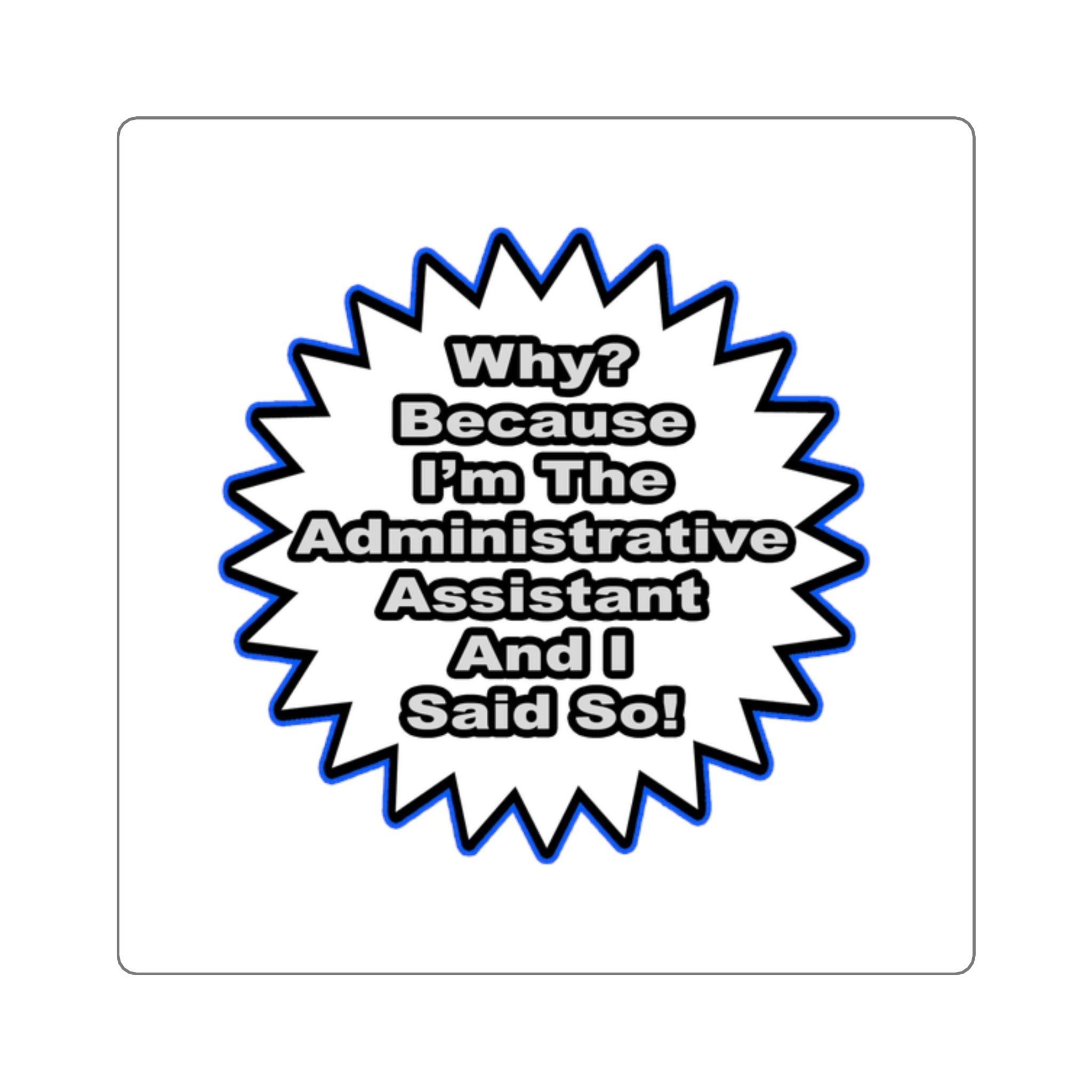 Administrative Assistant...Because I Said So - Square Stickers
