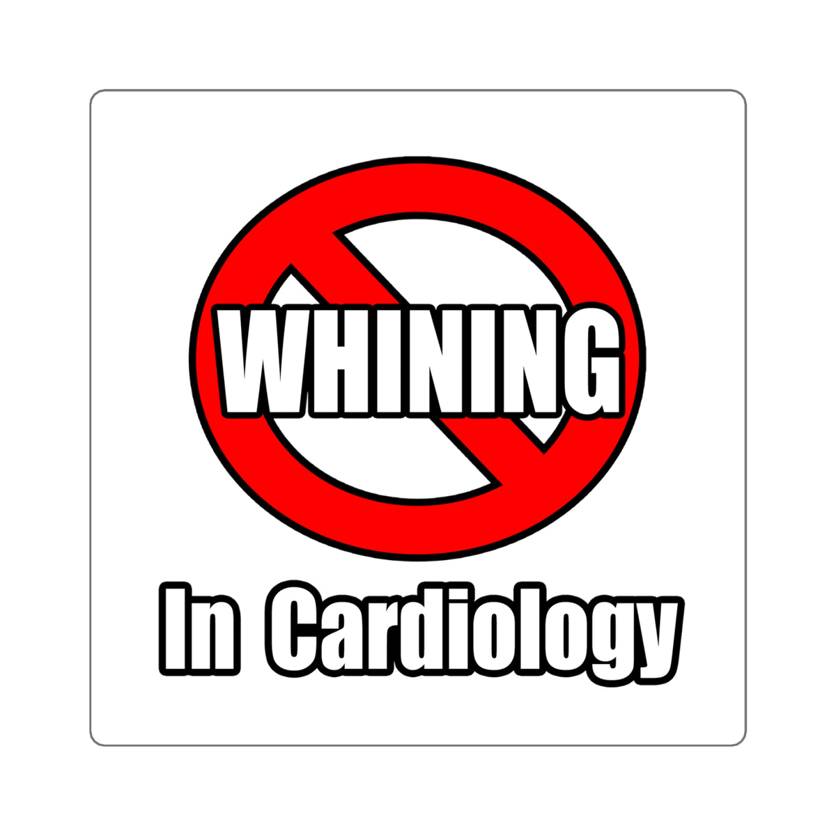 No Whining In Cardiology - Square Stickers