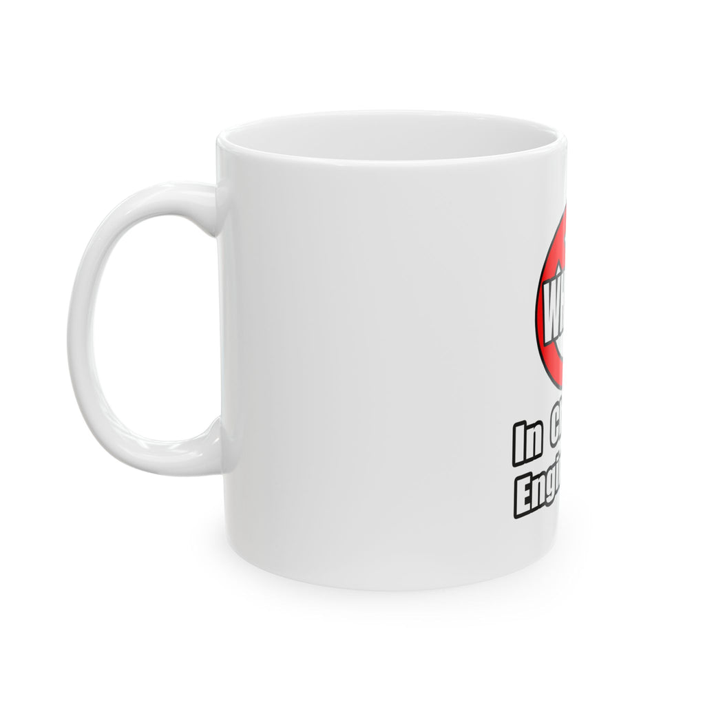 No Whining In Chemical Engineering - Ceramic Mug, (11oz, 15oz)