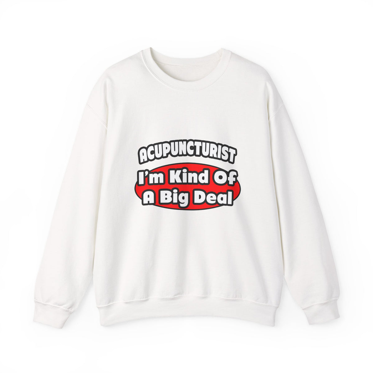 Acupuncturist ... Big Deal - Unisex Heavy Blend™ Crewneck Sweatshirt