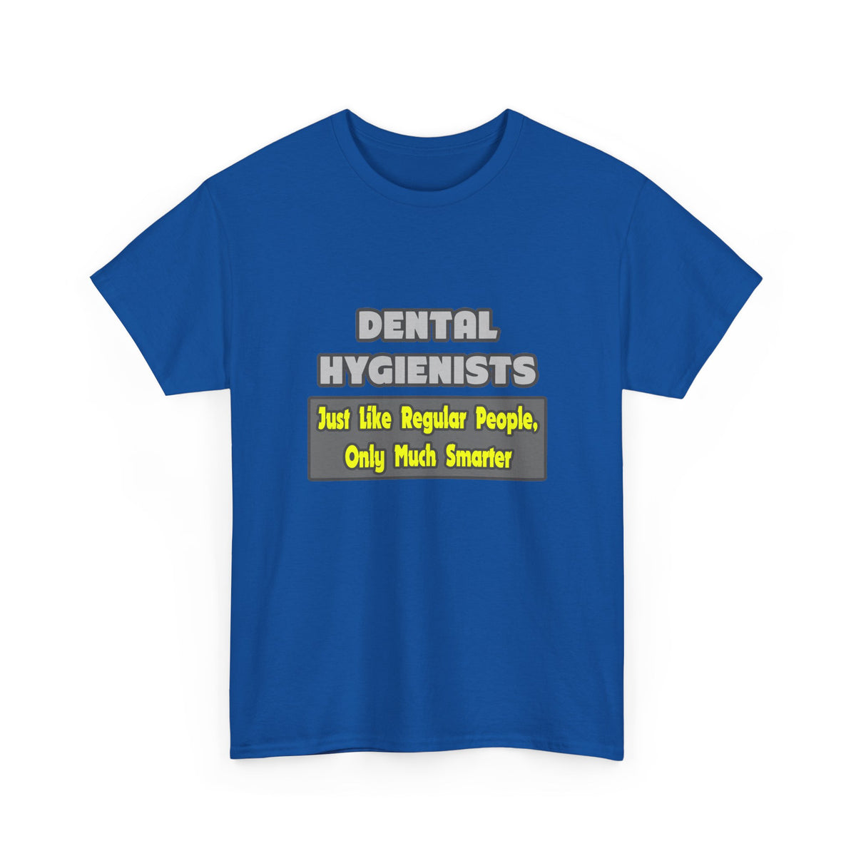 Dental Hygienists...Smarter - Unisex Heavy Cotton Tee