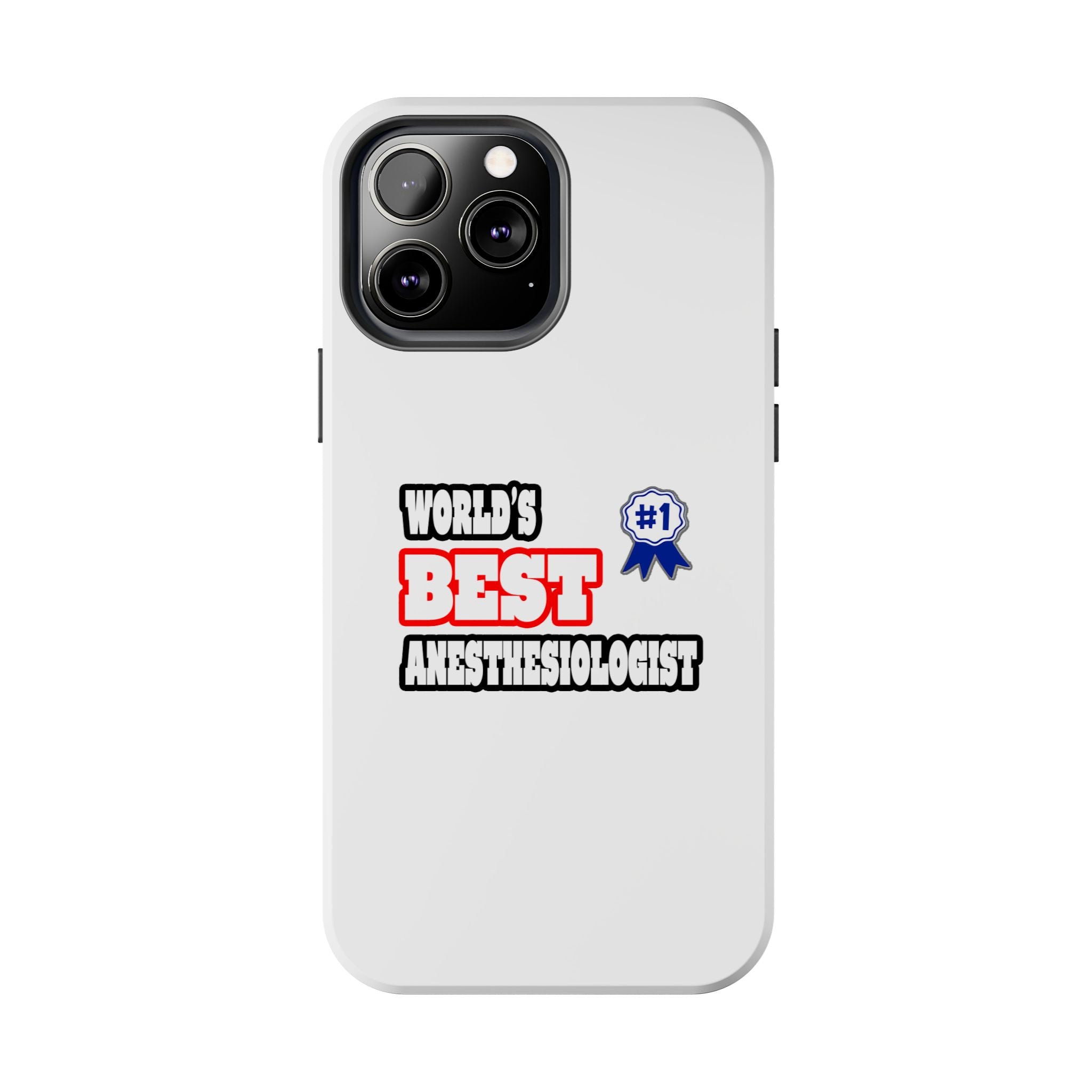 World's Best Anesthesiologist - Tough Phone Cases