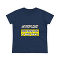Anthropologist .. I'm Kind of a Big Deal - Women's Midweight Cotton Tee