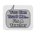 Trust Me .. I'm a Teacher - Mouse Pad (Rectangle)
