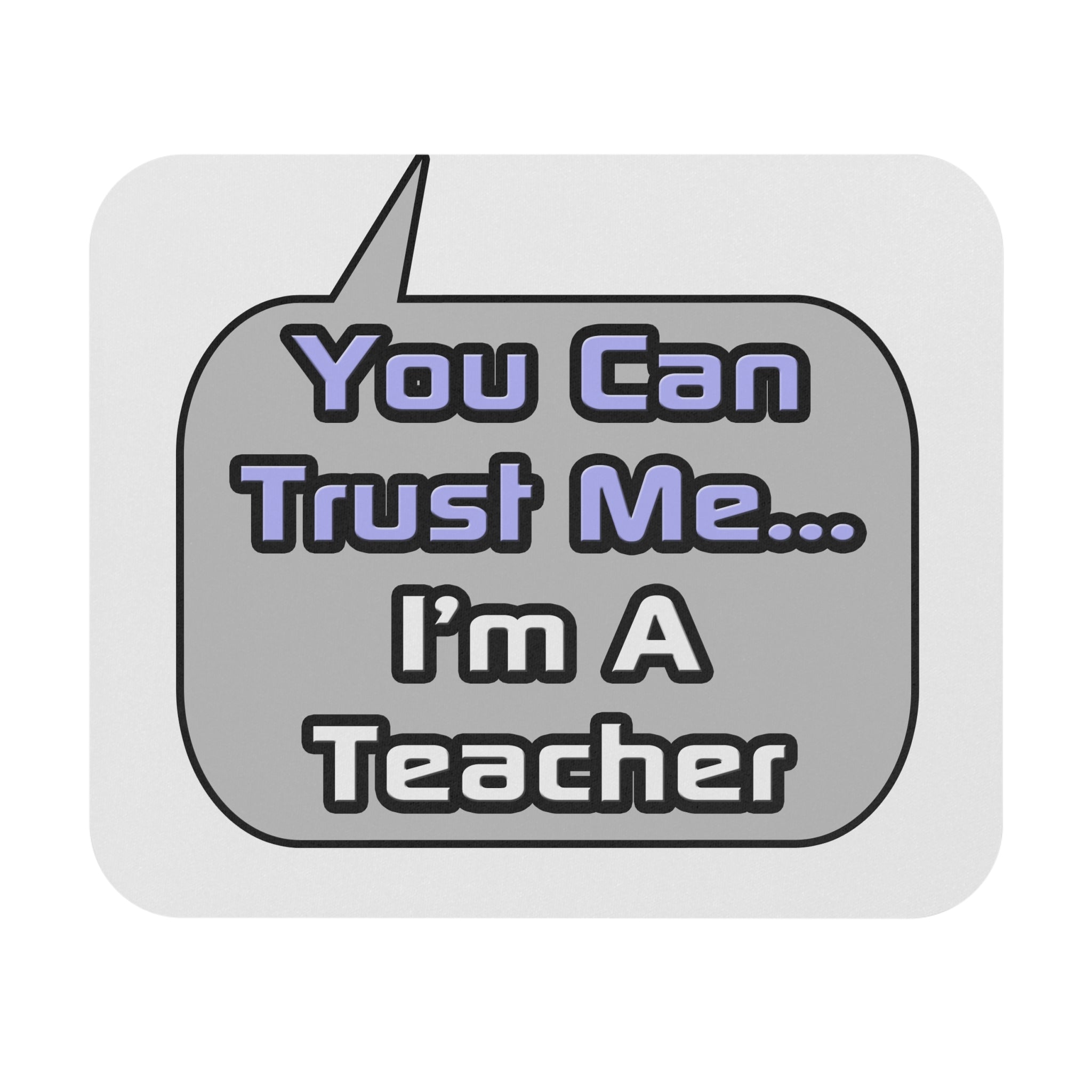 Trust Me .. I'm a Teacher - Mouse Pad (Rectangle)