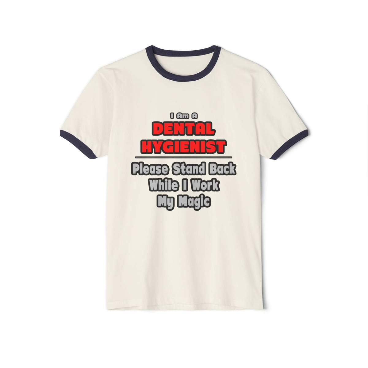 Dental Hygienist...Work My Magic - Unisex Cotton Ringer T-Shirt