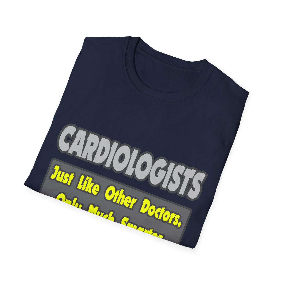 Cardiologists...Smarter - Unisex Softstyle T-Shirt