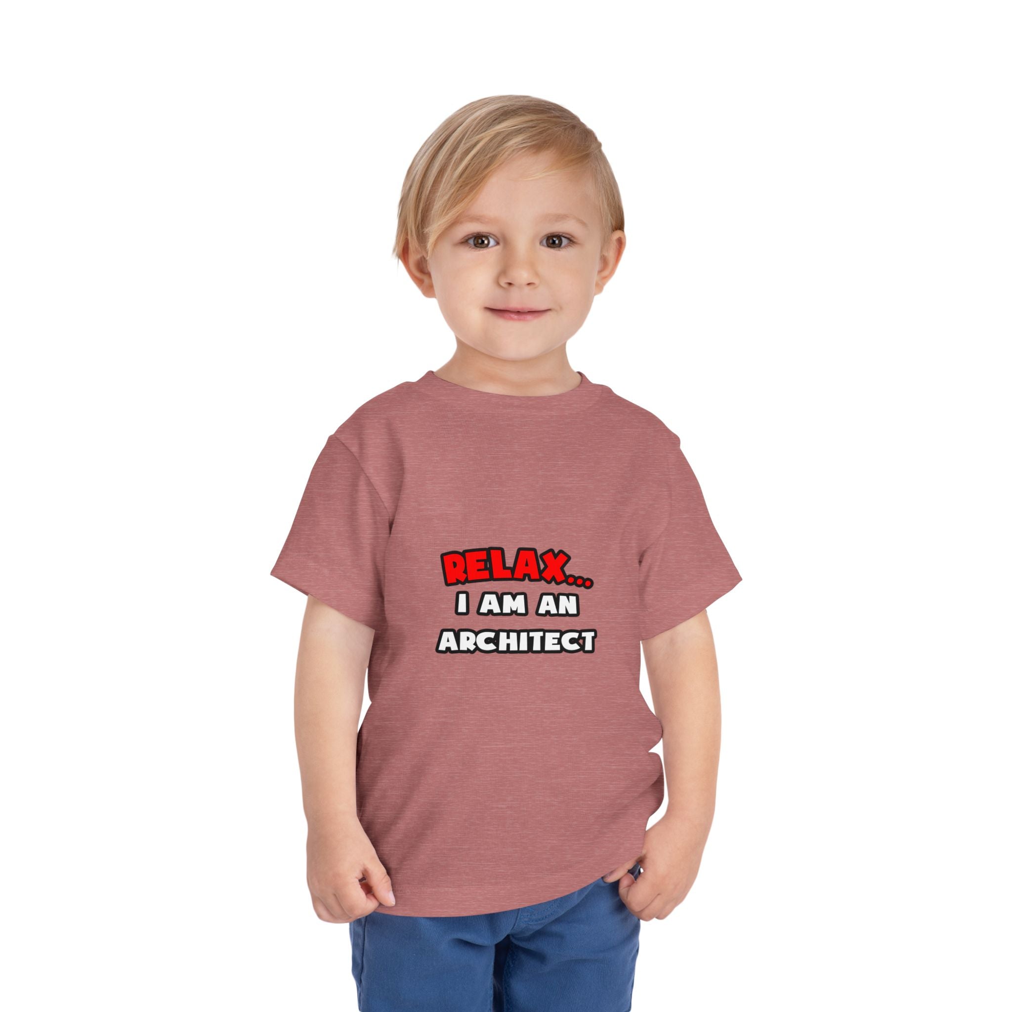 Relax ... I Am an Architect - Toddler Short Sleeve Tee