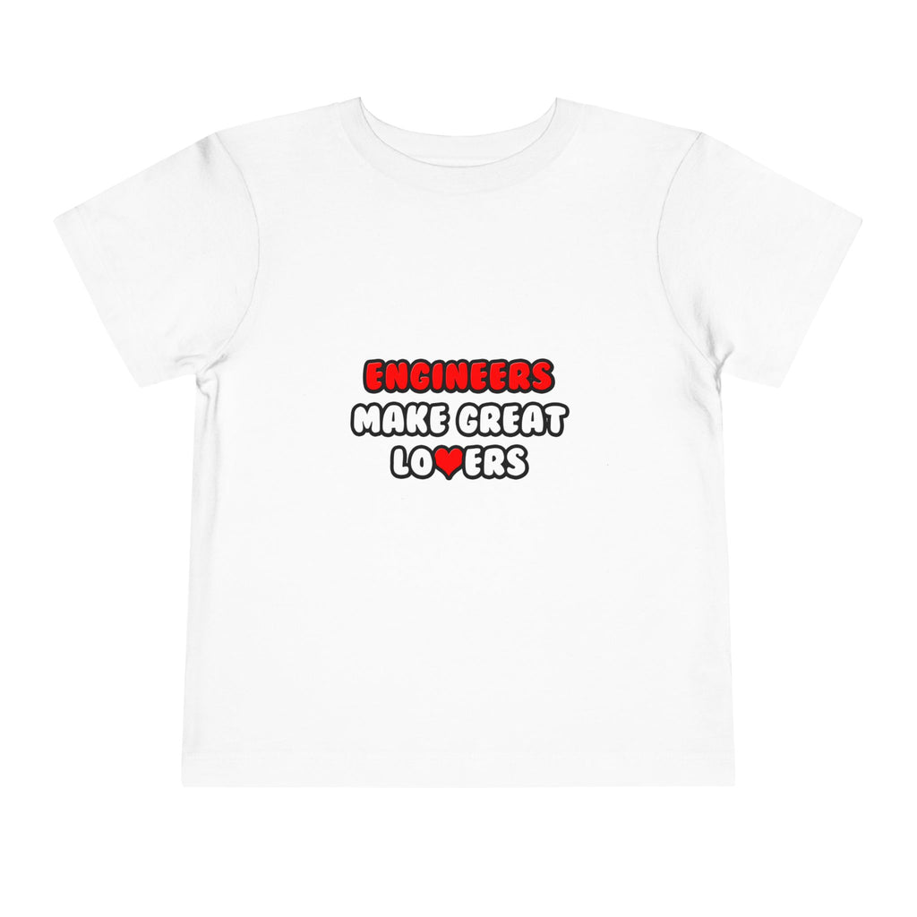 Engineers Make Great Lovers - Toddler Short Sleeve Tee