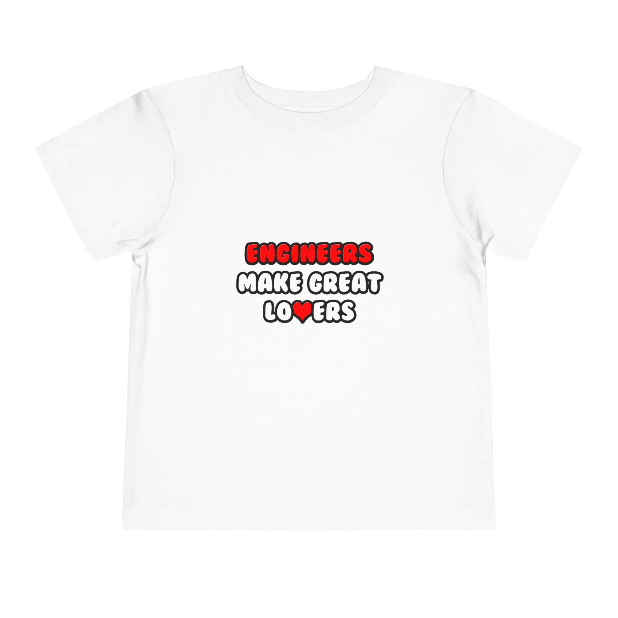 Engineers Make Great Lovers - Toddler Short Sleeve Tee