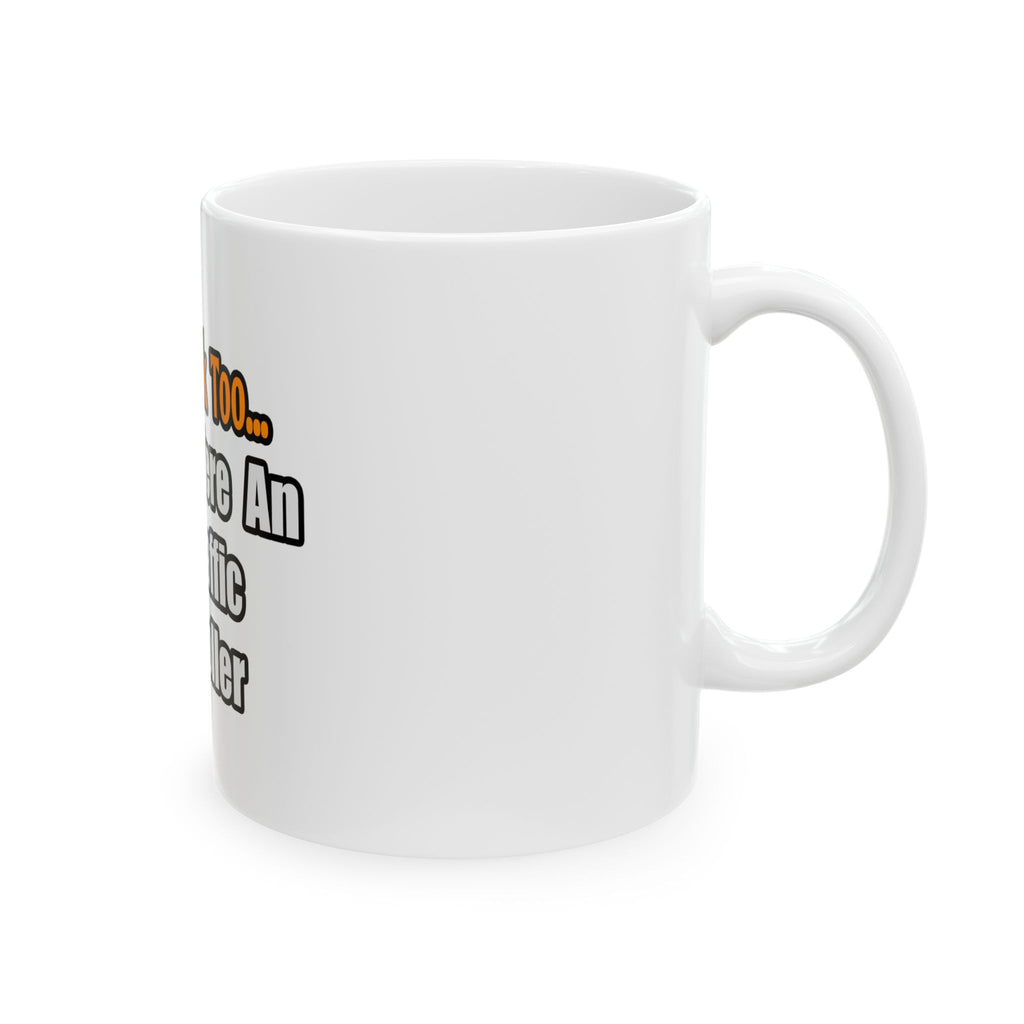 You'd Drink Too...Air Traffic Controller - Ceramic Mug, (11oz, 15oz)